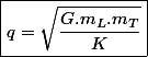 \boxed{q = \sqrt{\frac{G.m_L.m_T}{K}}}